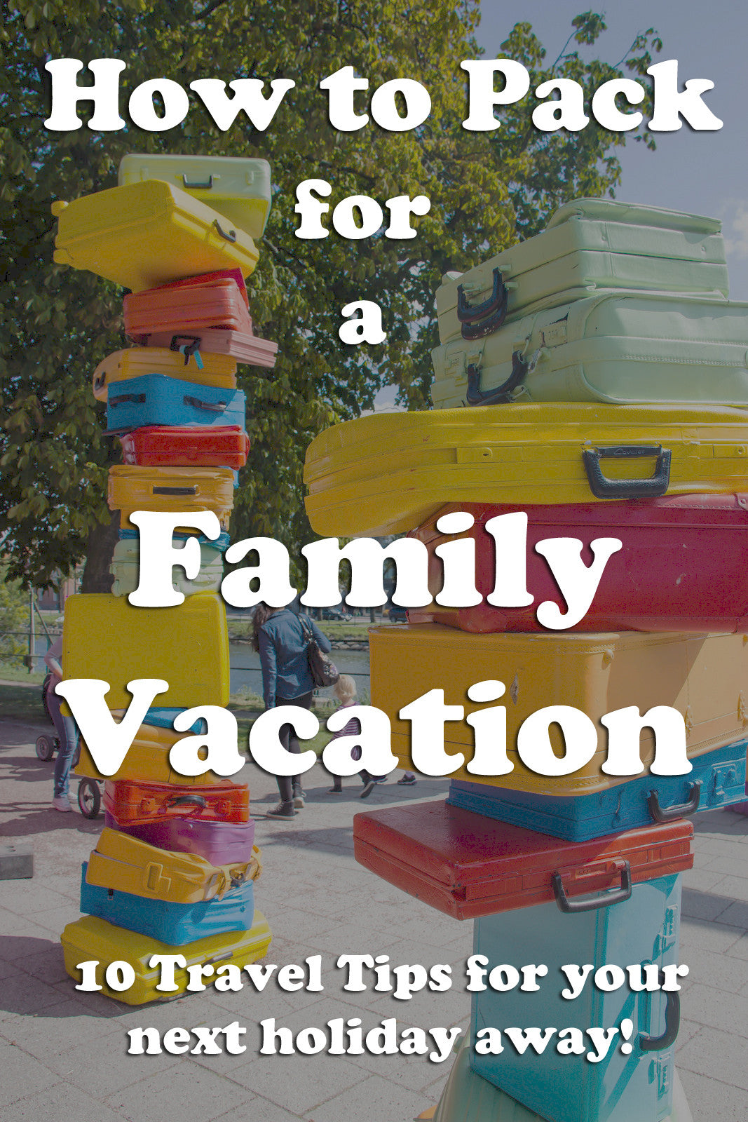 How to Pack For a Family Vacation
